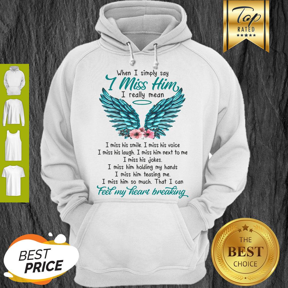 When I Simply Say I Miss Him I Really Mean Fee My Heart Breaking Angel Hoodie