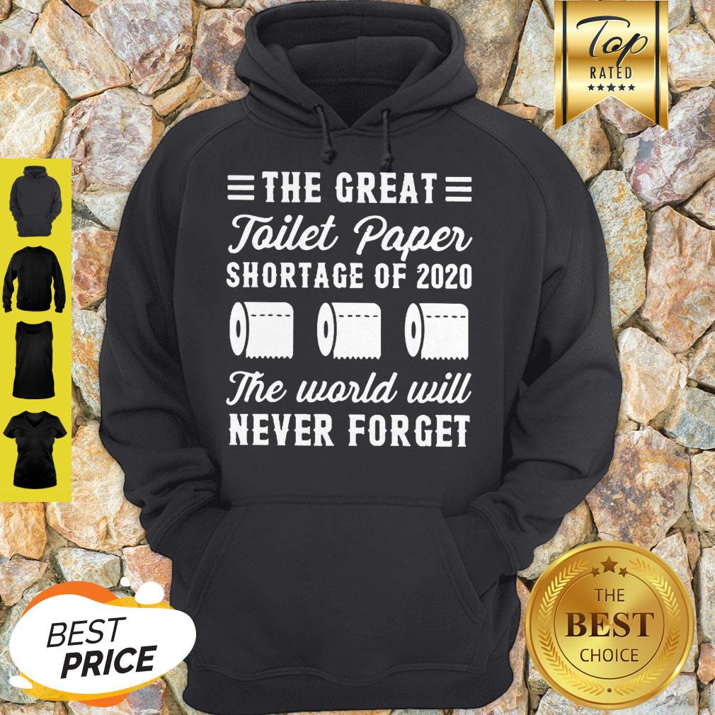 The Great Toilet Paper Shortage Of 2020 The World Will Never Forget Hoodie