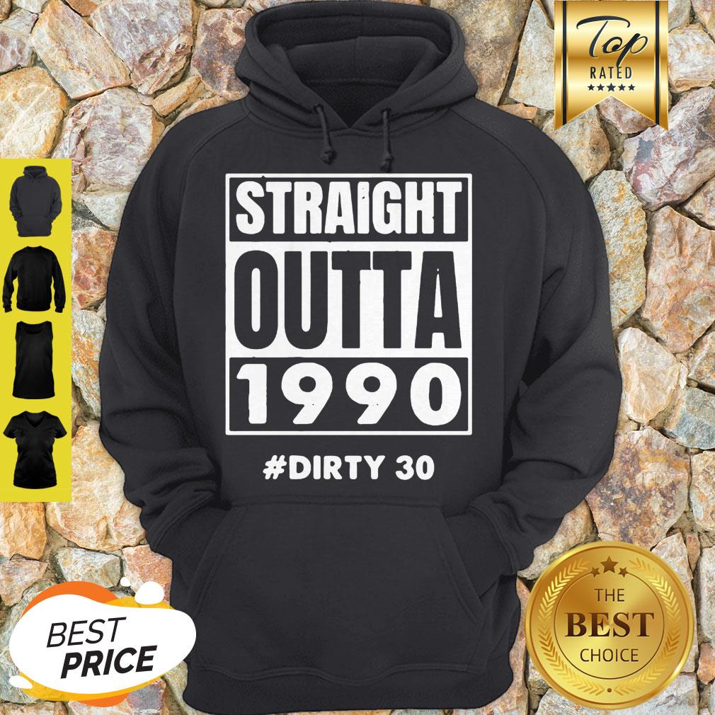 Official Straight Outta 1990 Dirty 30 Hoodie