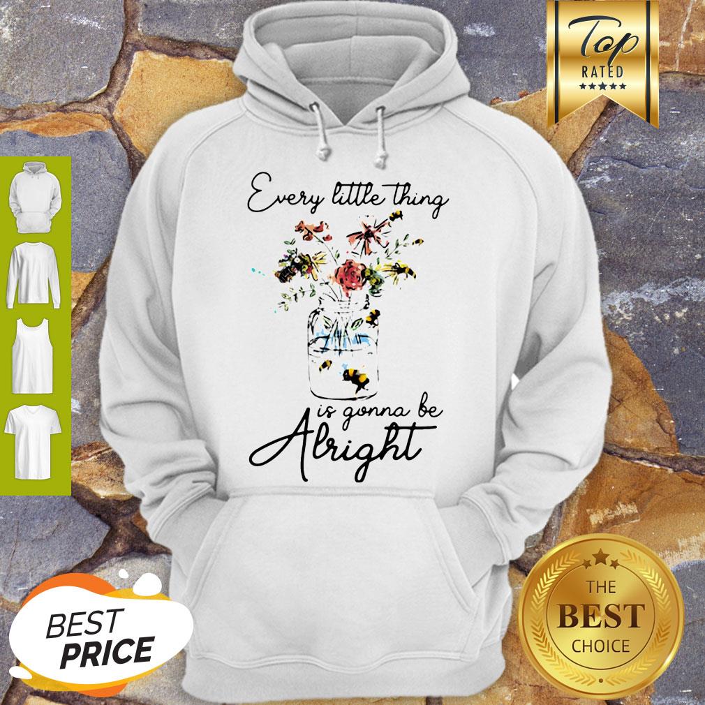 Flowers Every Little Thing Is Gonna Be Alright Hoodie
