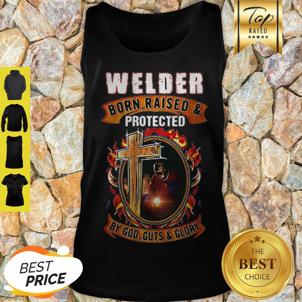 Welder Born Raised And Protected By God Guts & Glory Tank Top