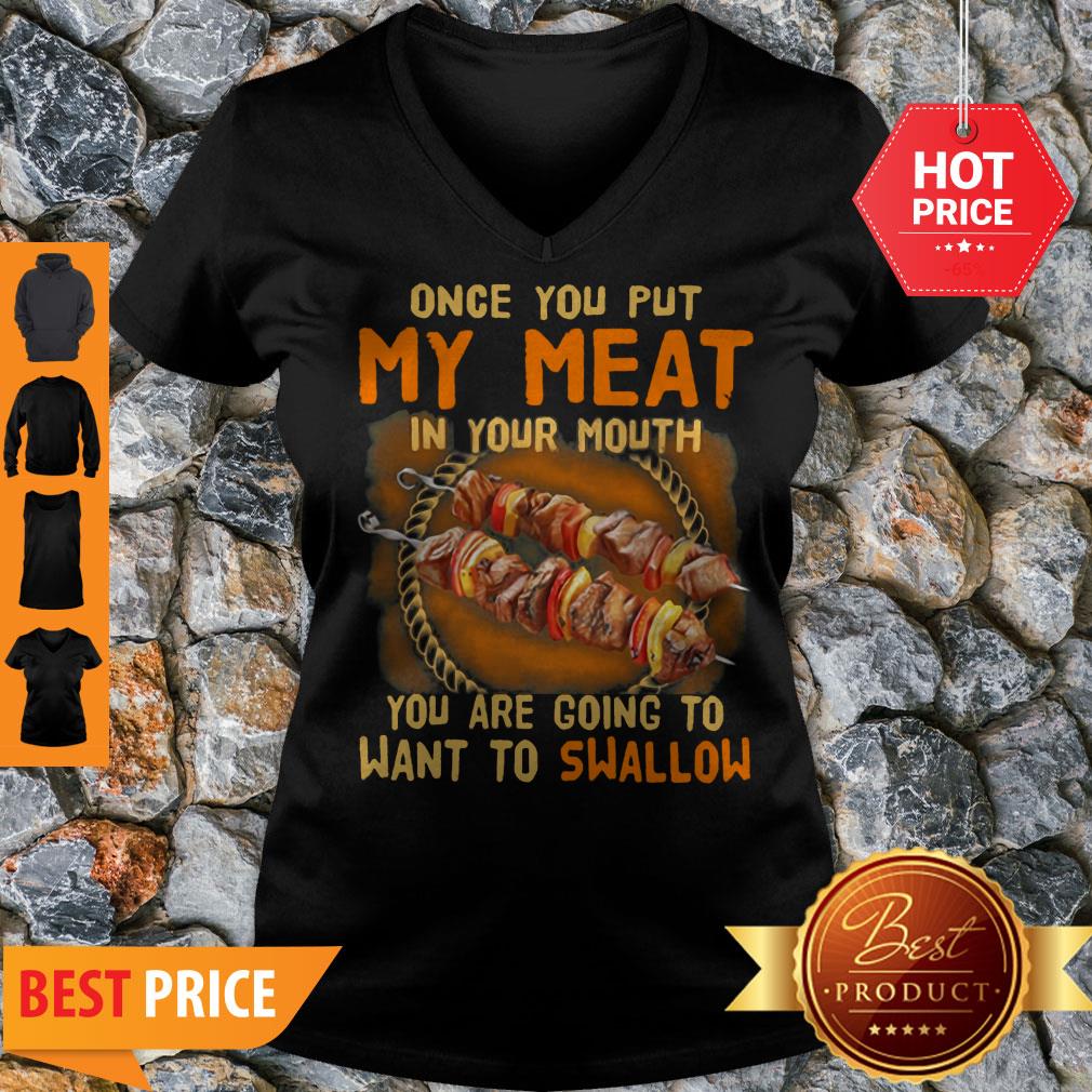 BBQ Once You Put My Meat In Your Mouth You Are Going To Want To Swallow V-neck