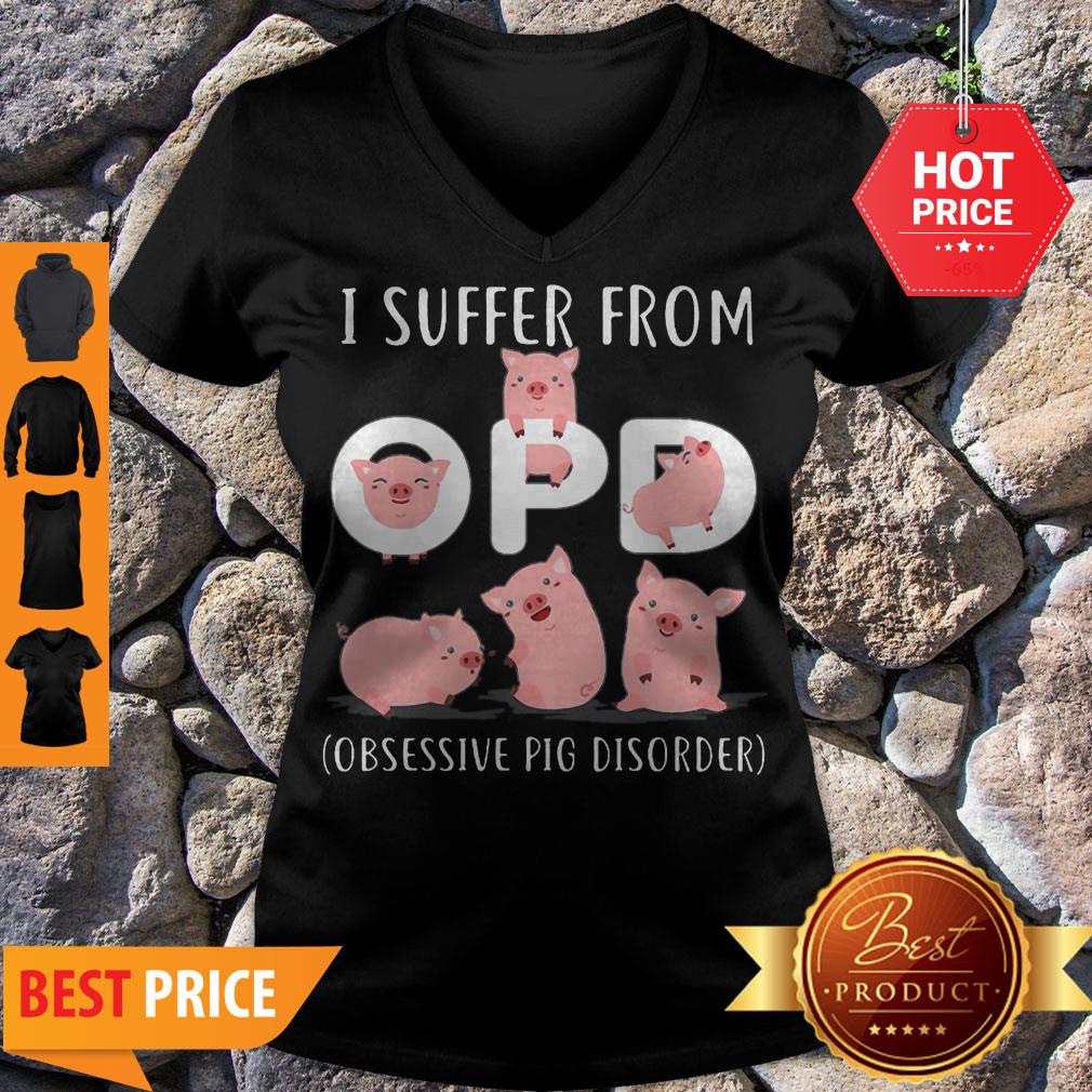 Pig I Suffer From Opd Obsessive Pig Disorder V-neck Pig I Suffer From Opd Obsessive Pig Disorder V-neck