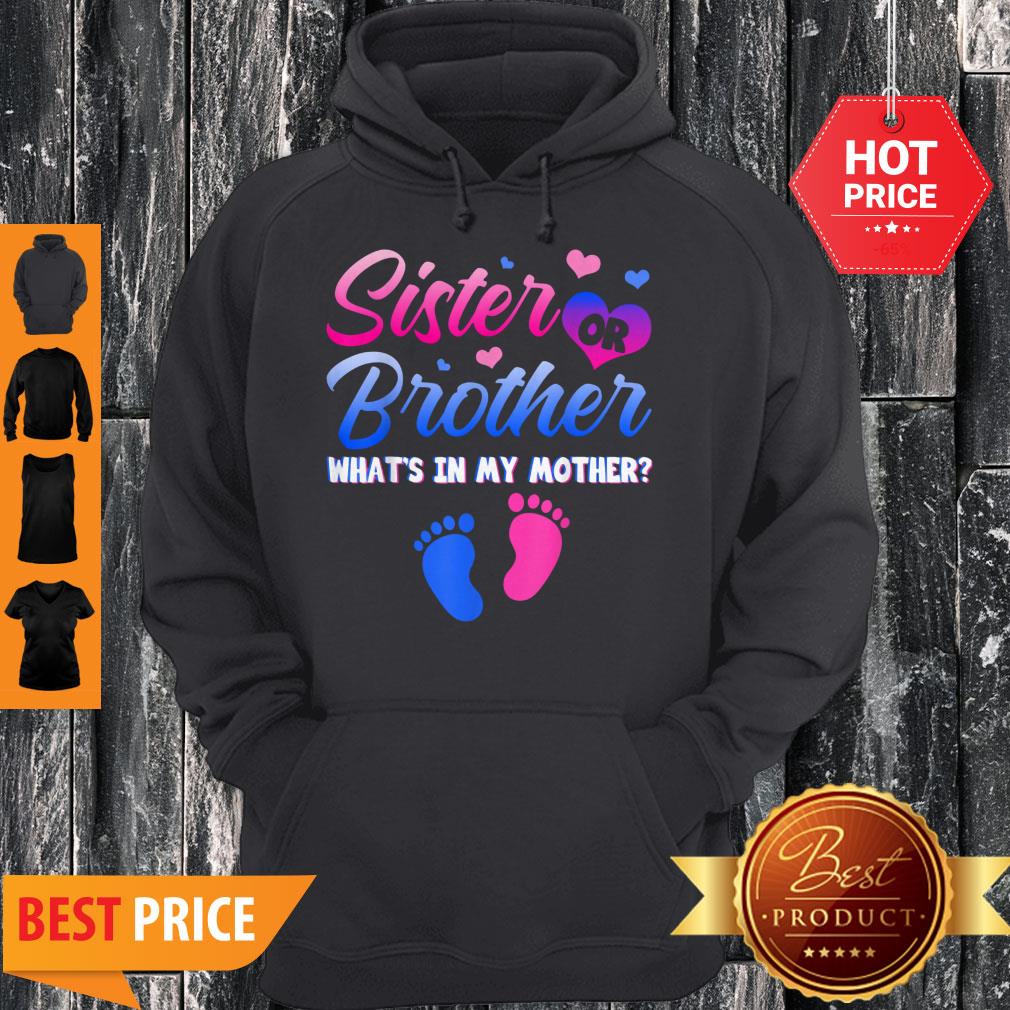 Beautiful Sister Or Brother What’s In My Mother Gender Reveal Gifts Hoodie