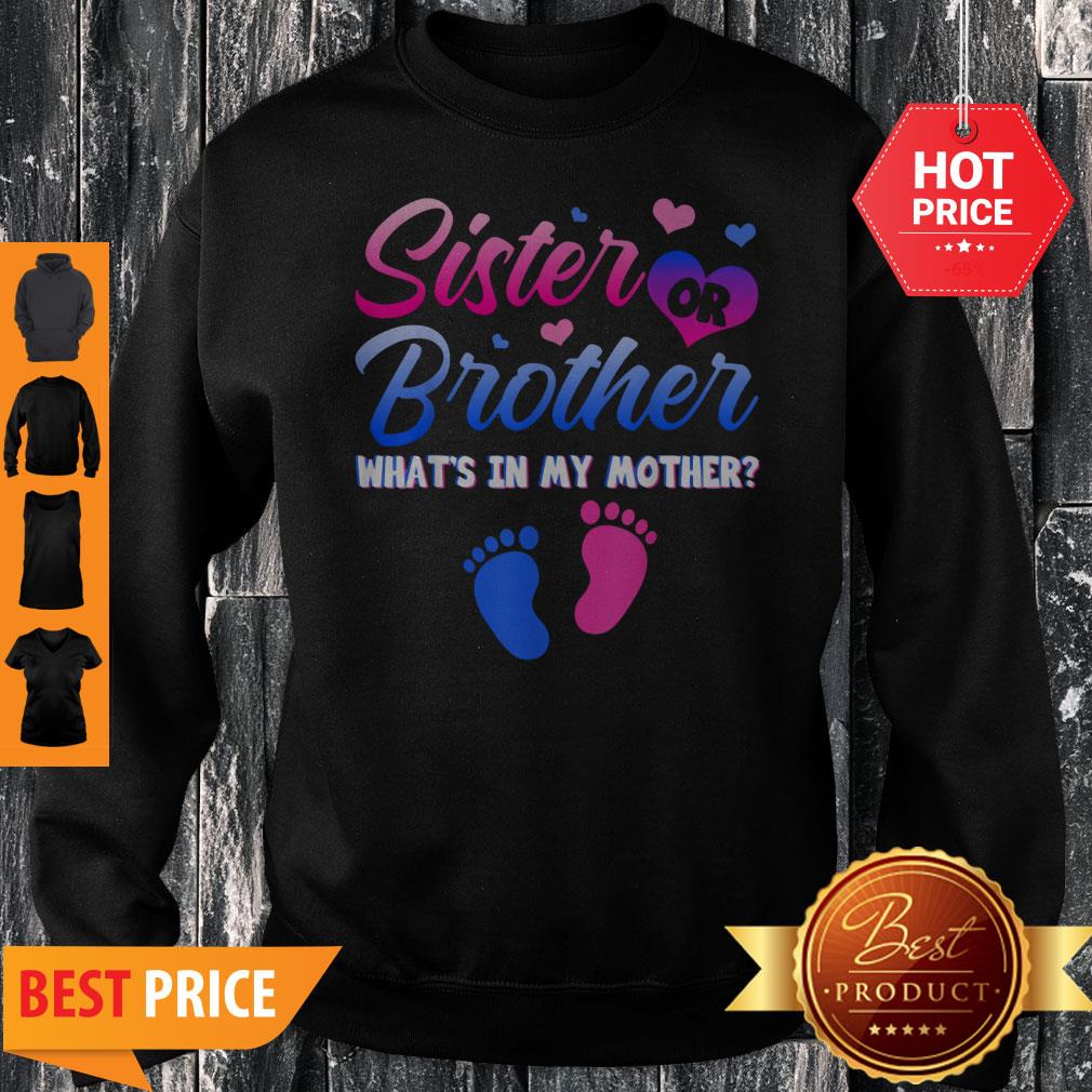 Beautiful Sister Or Brother What’s In My Mother Gender Reveal Gifts Sweatshirt