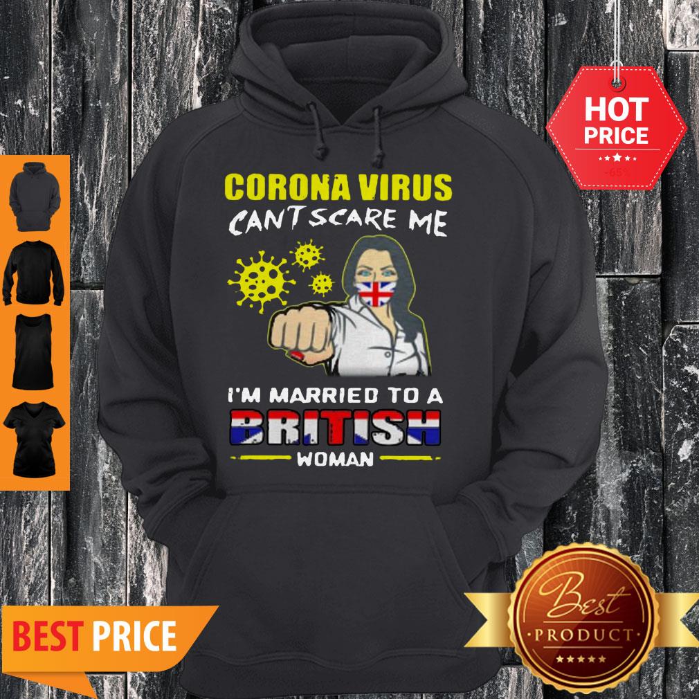 Coronavirus Can’t Scare Me I’m Married To A British Woman Hoodie