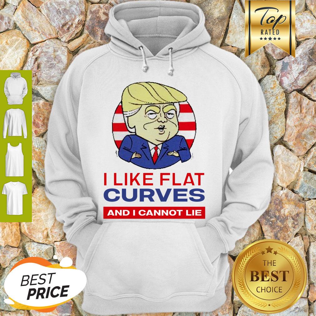 Donald Trump I Like Flat Curves And I Cannot Lie Hoodie
