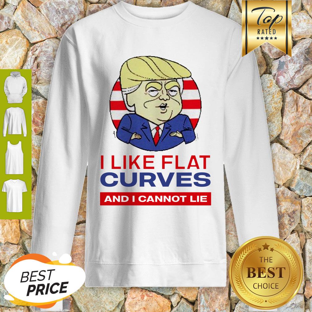 Donald Trump I Like Flat Curves And I Cannot Lie Sweatshirt
