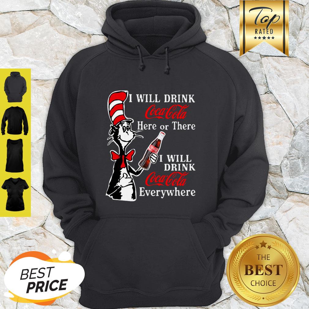 Dr. Seuss I Will Drink Coca Cola Here Or There Everywhere Hoodie