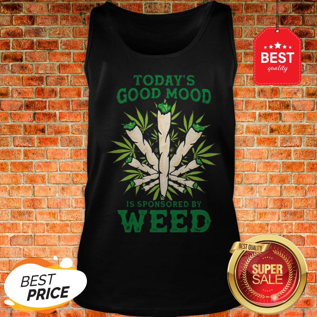 Nice Cannabis Today’s Good Mood Is Sponsored By Weed Tank Top