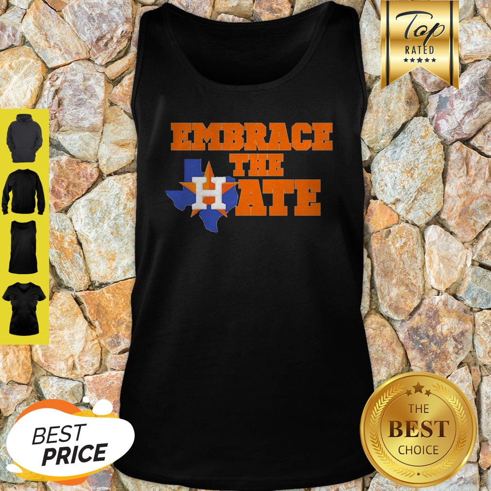 Nice Embrace The Hate Houston Astros Tank Top