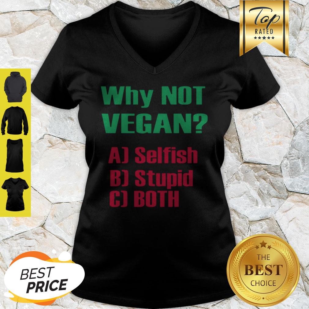 Nice Why Not Vegan AJ Selfish BJ Stupid CJ Both V-neck