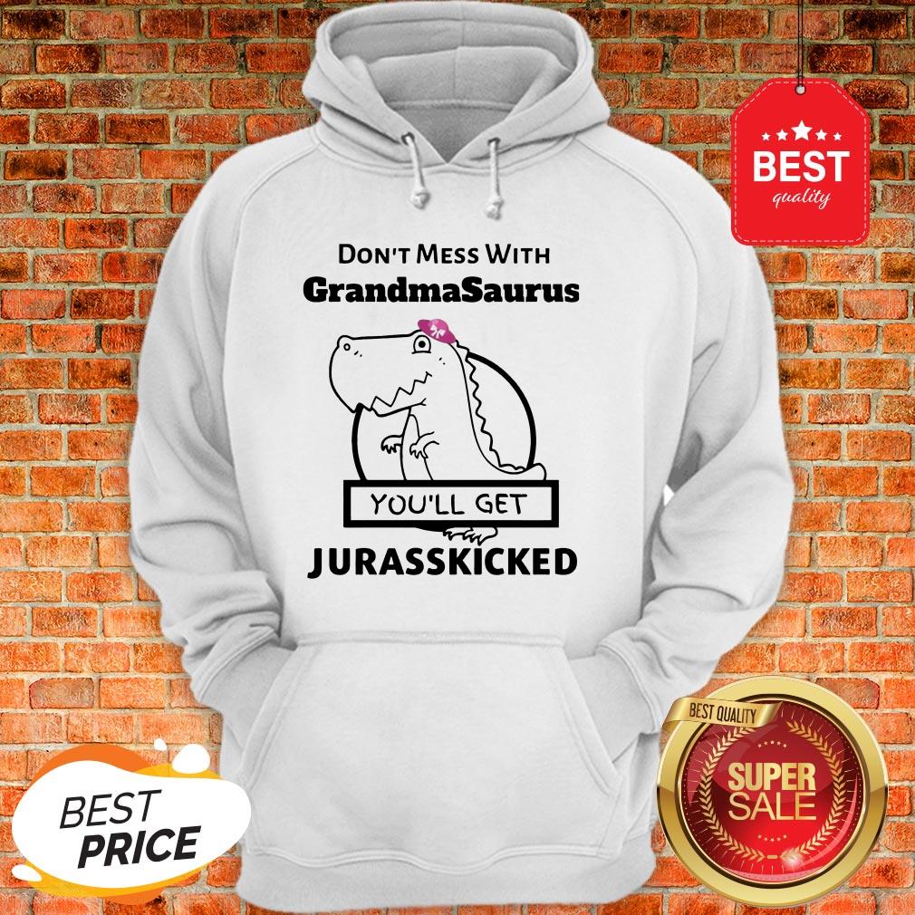 Official Don’t Mess With Grandmasaurus You’ll Get Jurasskicked Hoodie