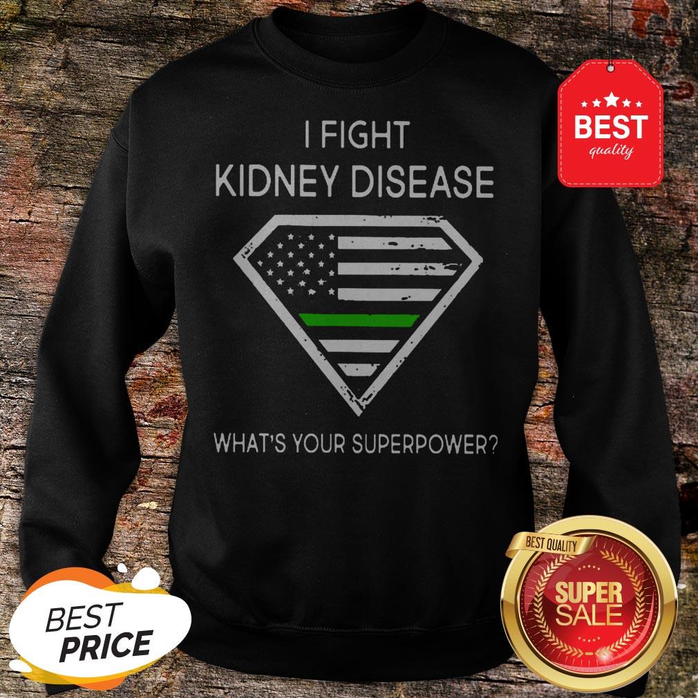 Official I Fight Kidney Disease What’s Your Superpower Sweatshirt