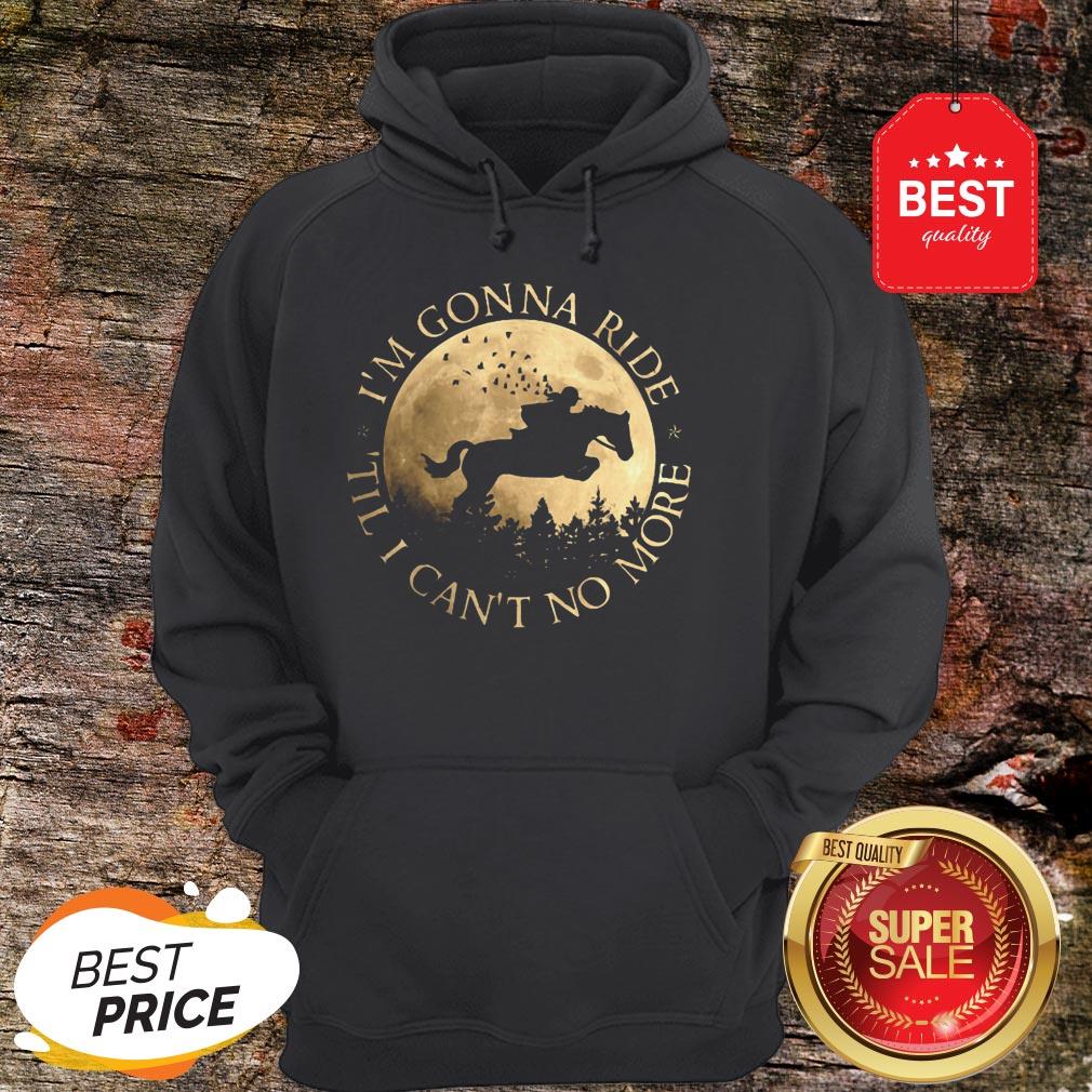 Official Riding Horse And Moon I’m Gonna Ride Til I Can’t No More Sunset Hoodie