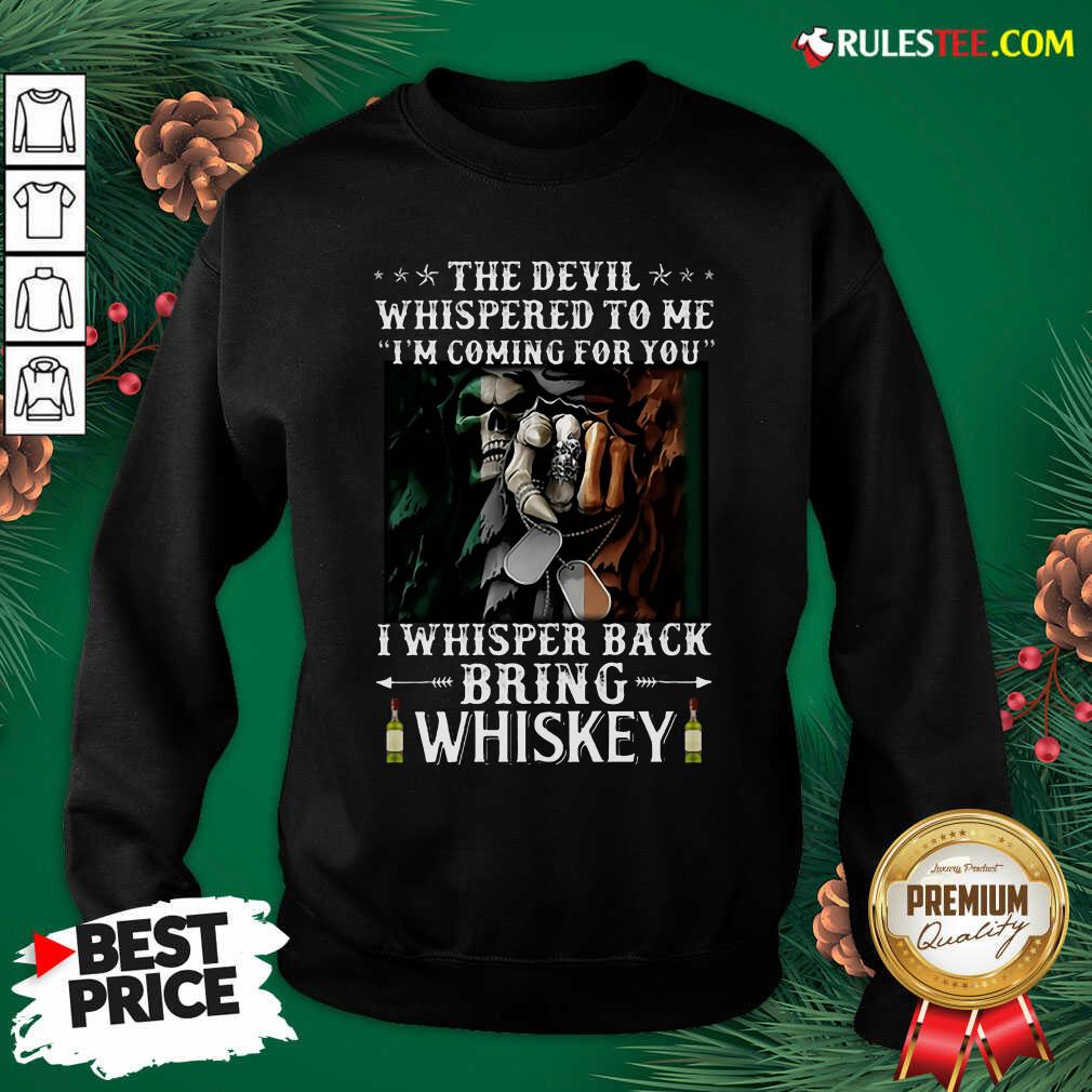 The Devil I Whisper Back Bring Whiskey Irish St. Patrick’s Day Sweatshirt - Design By Rulestee
