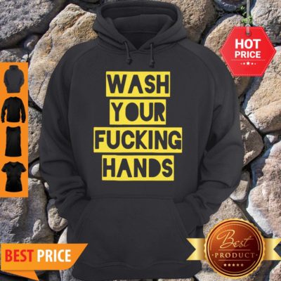 Wash Your Fucking Hands Against Coronavirus Hoodie - Design By Rulestee.com
