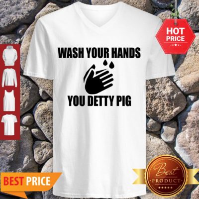 Wash Your Hands You Detty Pig Against Coronavirus V-neck - Design By Rulestee.com