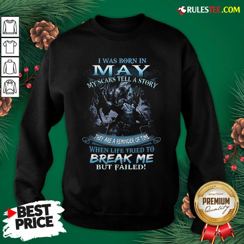 Wolf Warrior I Was Born In May My Scars Tell A Story Break Me Sweatshirt - Design By Rulestee