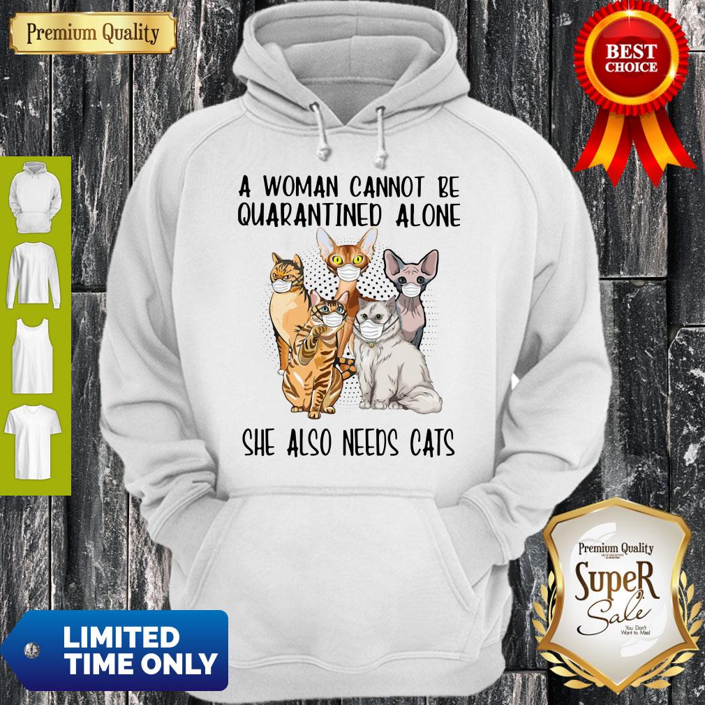 Official A Woman Cannot Be Quarantined Alone She Also Needs Cats Hoodie