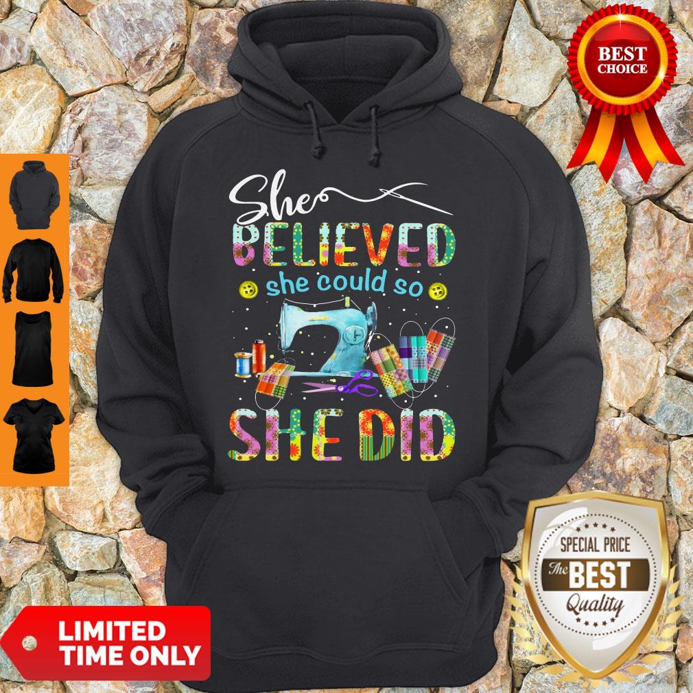 Official Sewing Quilters She Believed She Could So She Did Hoodie