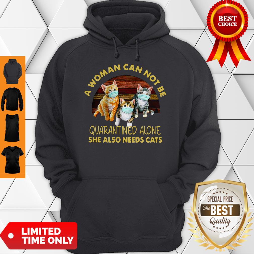 Official A Woman Can Not Be Quarantined Alone She Needs Cats Hoodie
