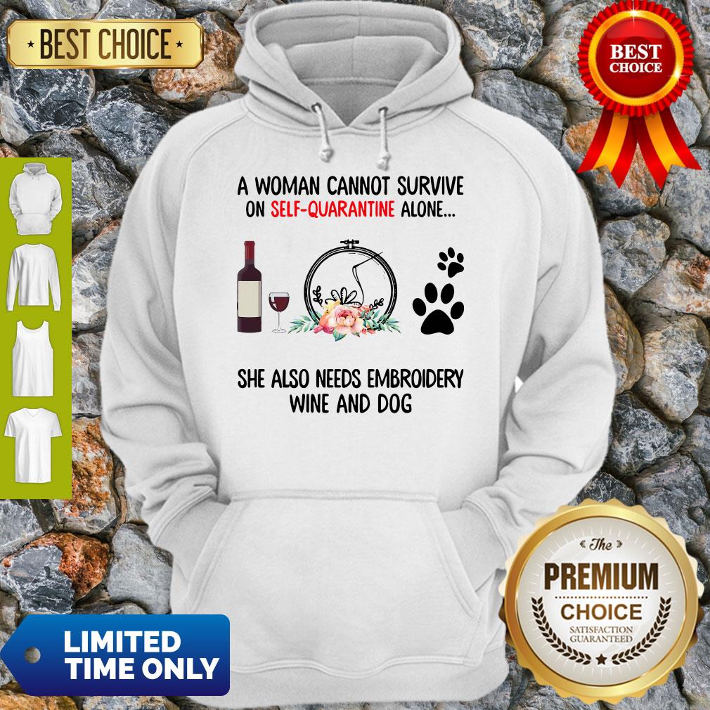 A Woman Cannot Survive On Self Quarantine Alone She Needs Wine Dog Embroidery Hoodie