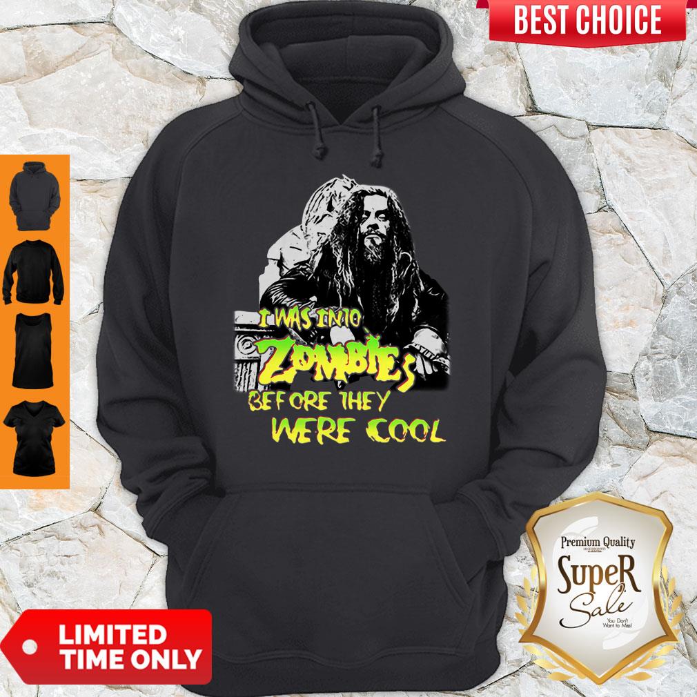 Rob Zombie I Was Into Zombies Before They Were Cool Hoodie