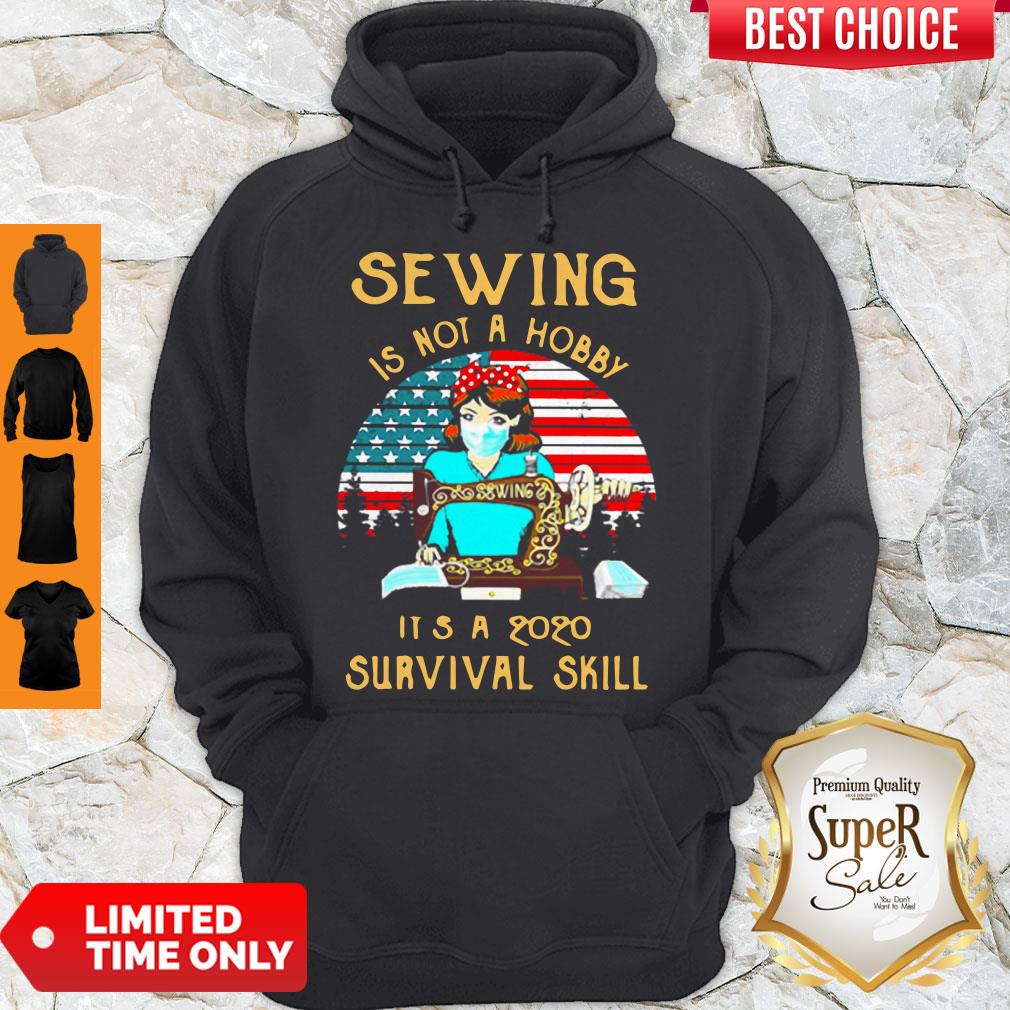 Sewing Is Not A Bobby It’s A 2020 Survival Skill American Flag Hoodie