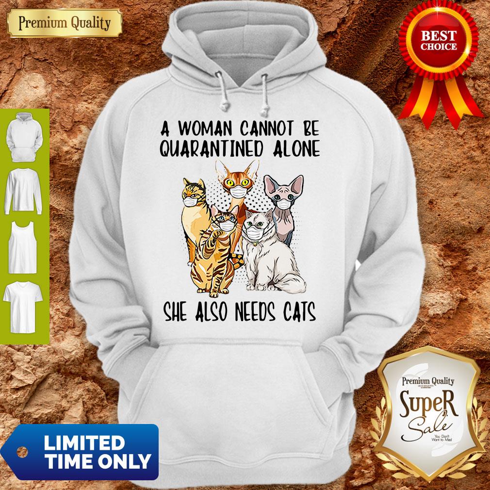 A Woman Cannot Be Quarantined Alone She Also Needs Cats Mask Hoodie