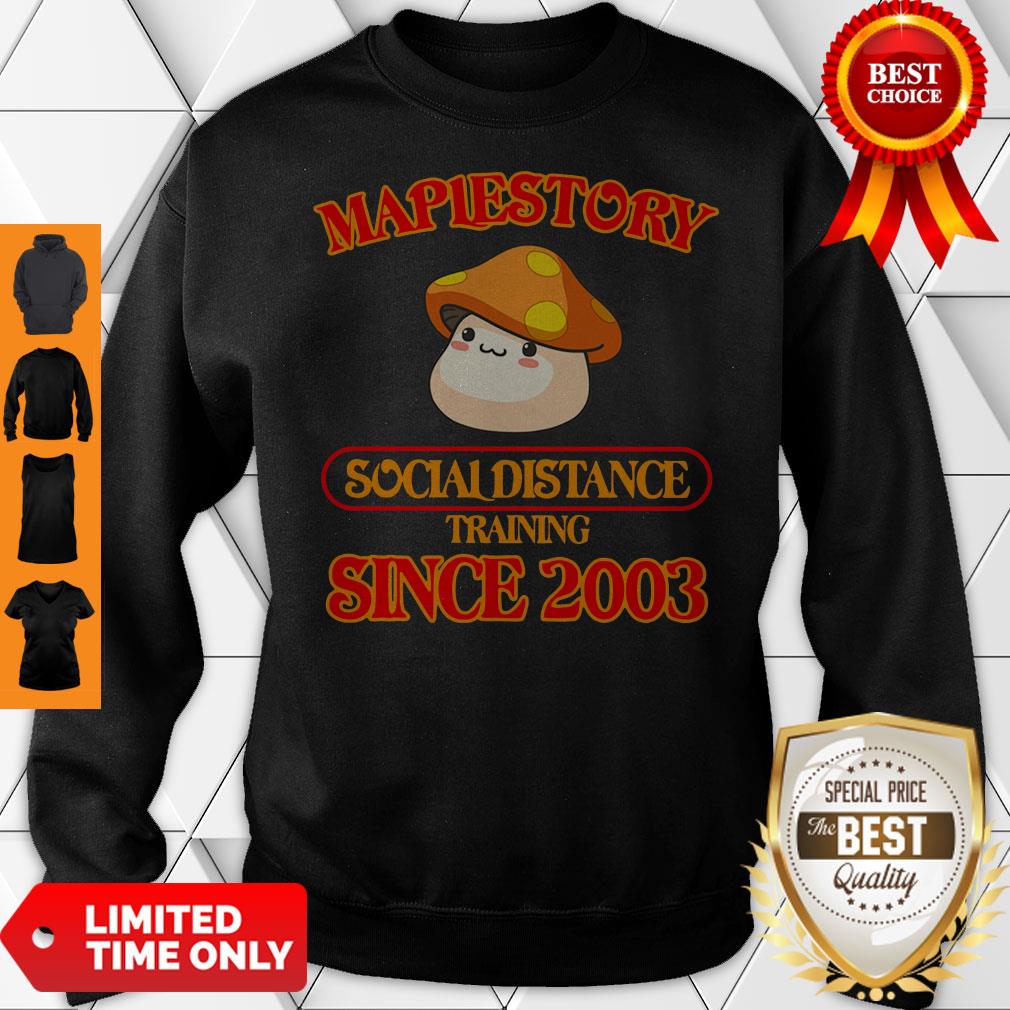 Official Maplestory Social Distance Training Since 2003 Sweatshirt