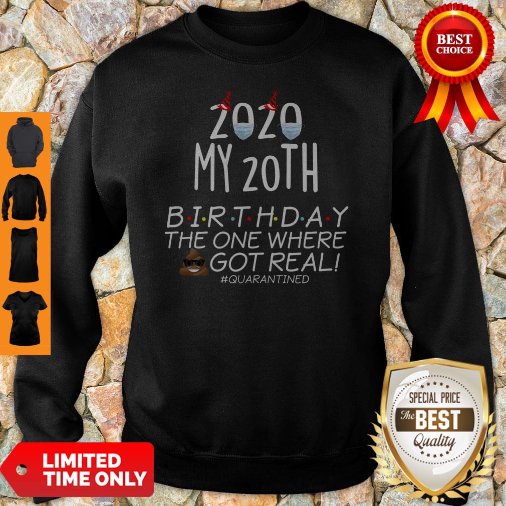2020 My 20th Birthday The One Where Shit Got Real Quarantined Sweatshirt