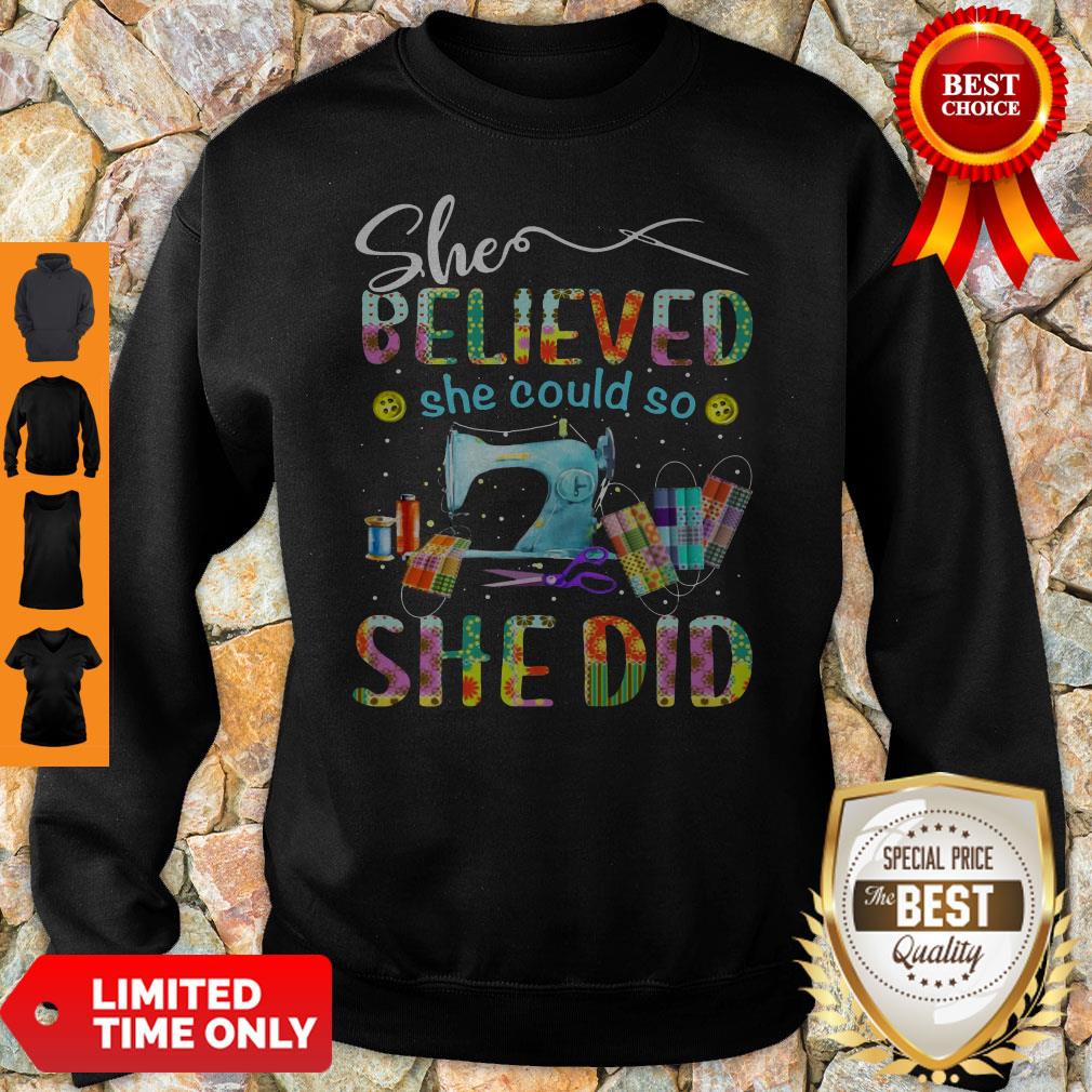 Official Sewing Quilters She Believed She Could So She Did Sweatshirt