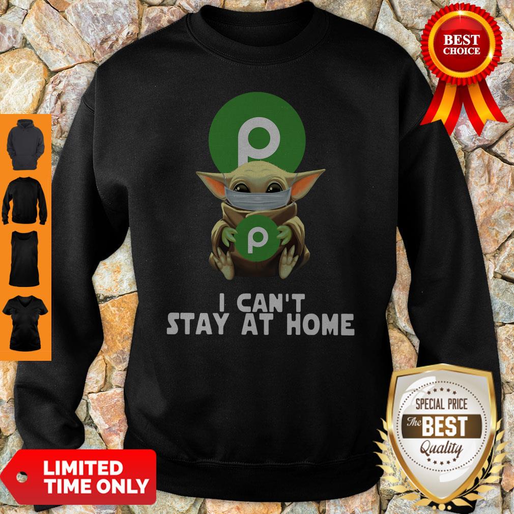 Baby Yoda Face Mask Hug Publix Super Markets I Can’t Stay At Home Sweatshirt