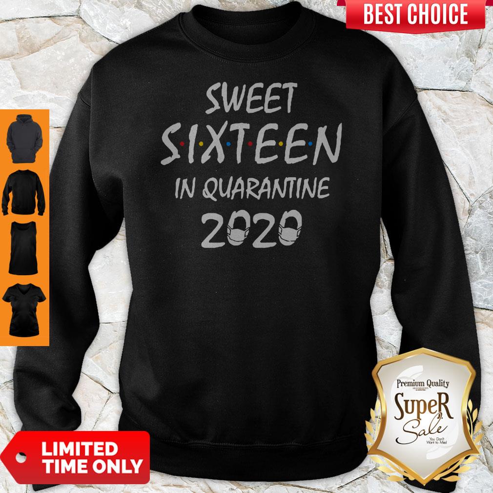 Official Sweet Sixteen In Quarantine 2020 Mask Sweatshirt