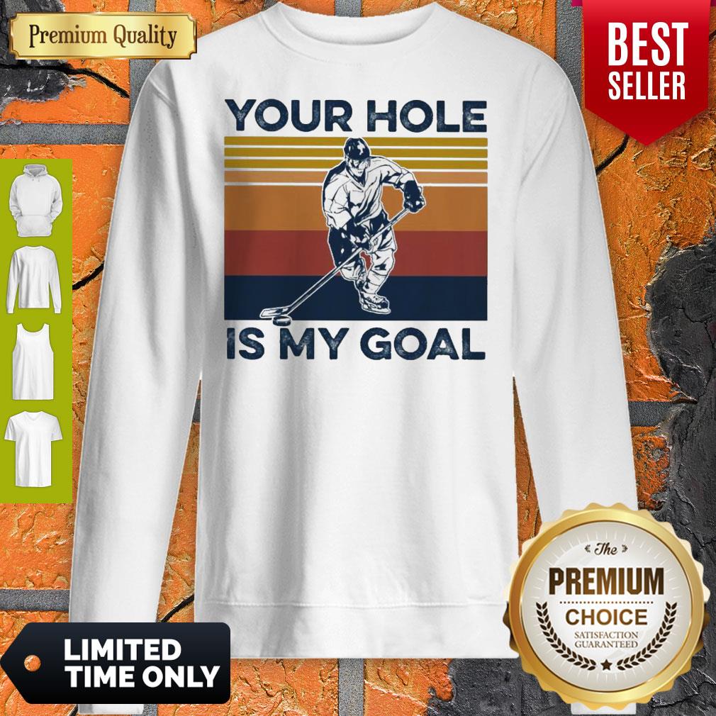 Official Your Hole Hockey Is My Goal Vintage Sweatshirt