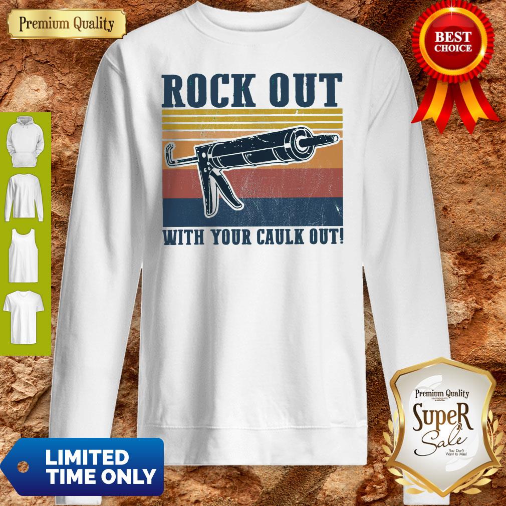 Official Rock Out With Your Caulk Out Vintage Sweatshirt