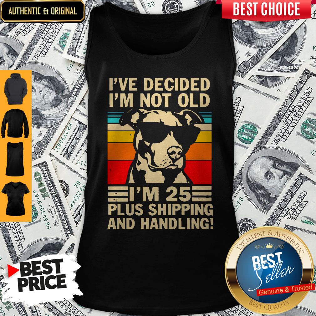 I’ve Decided I’m Not Old I’m 25 Plus Shipping And Handling Vintage Tank Top