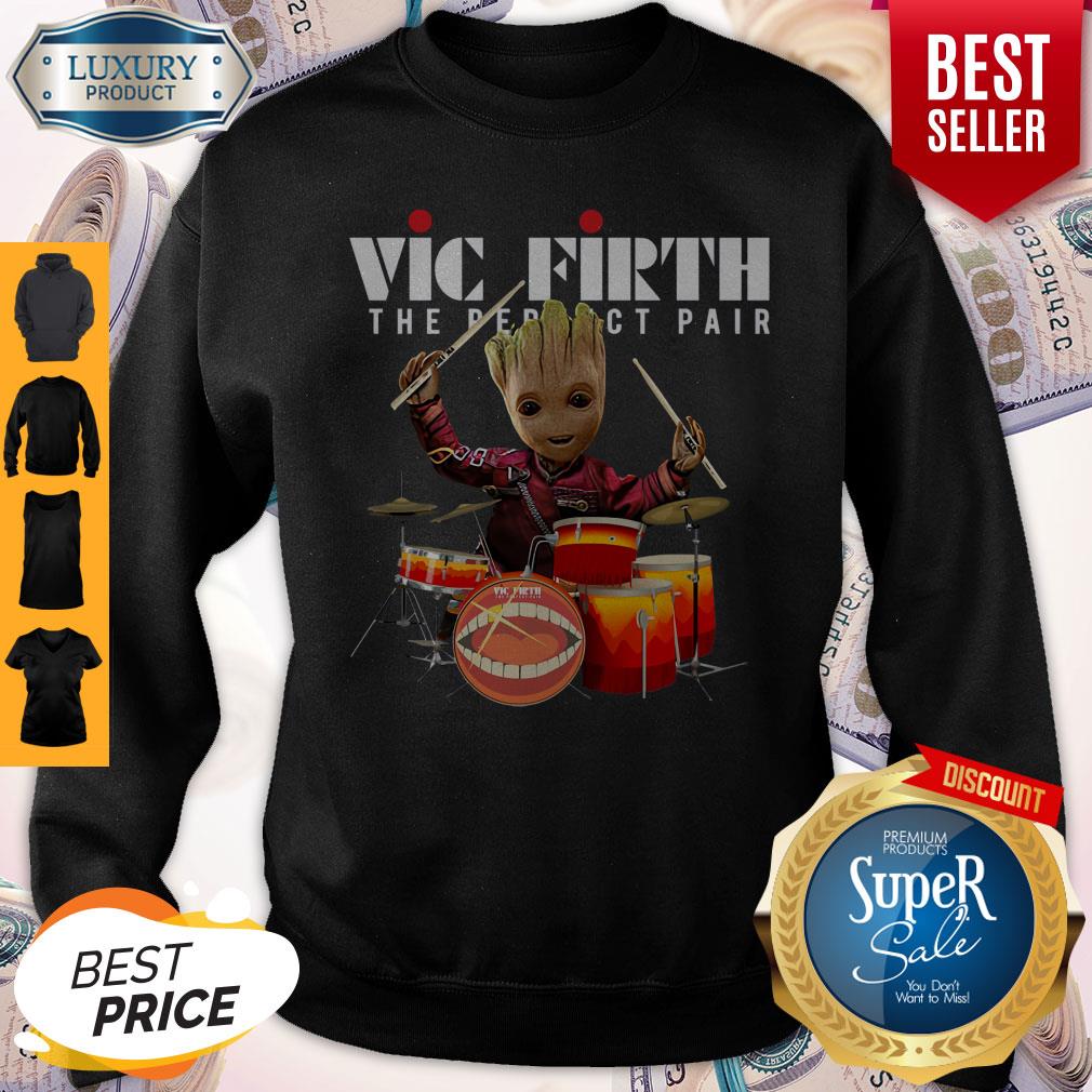 Official Baby Groot Show Animal Playing Vic Firth The Perfect Pair Sweatshirt