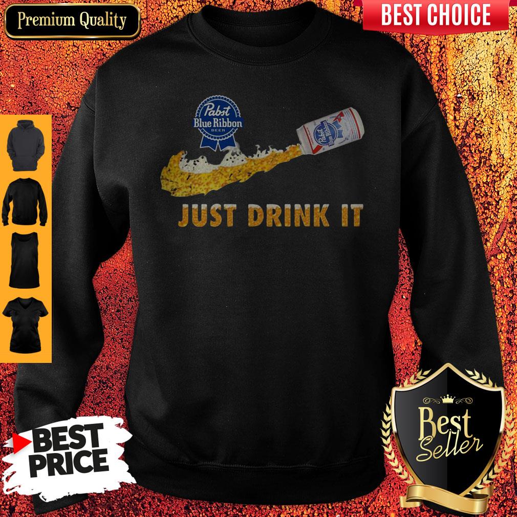 Pabst Blue Ribbon Beer Just Drink It Nike Sweatshirt