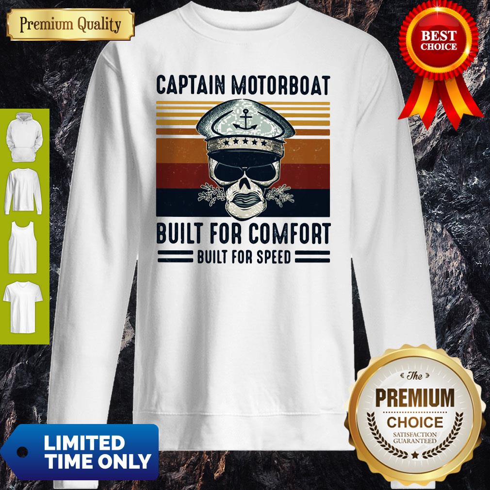 Captain Motorboat Built For Comfort Built For Speed Vintage Sweatshirt