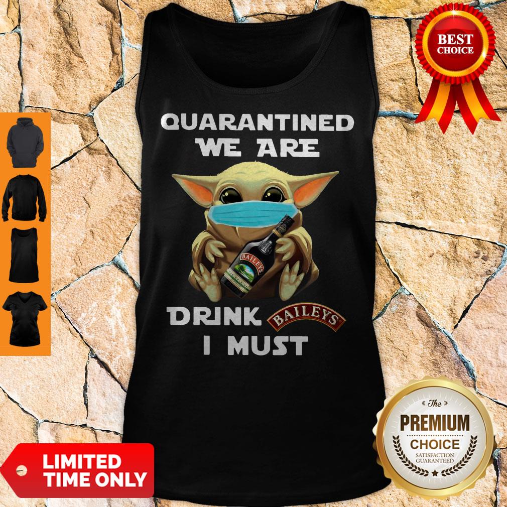 Baby Yoda Quarantined We Are Drink Baileys I Must Tank Top
