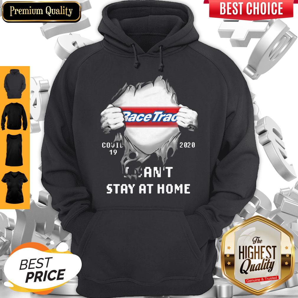 Top Blood Insides Racetrac Covid-19 2020 I Can't Stay At Home Hoodie