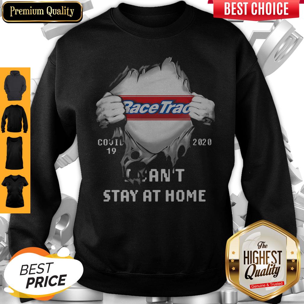 Top Blood Insides Racetrac Covid-19 2020 I Can't Stay At Home Sweatshirt