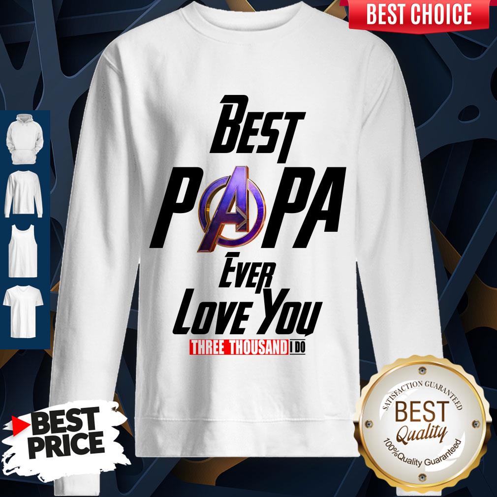 Best Papa Ever Love You Three Thousand I Do Sweatshirt