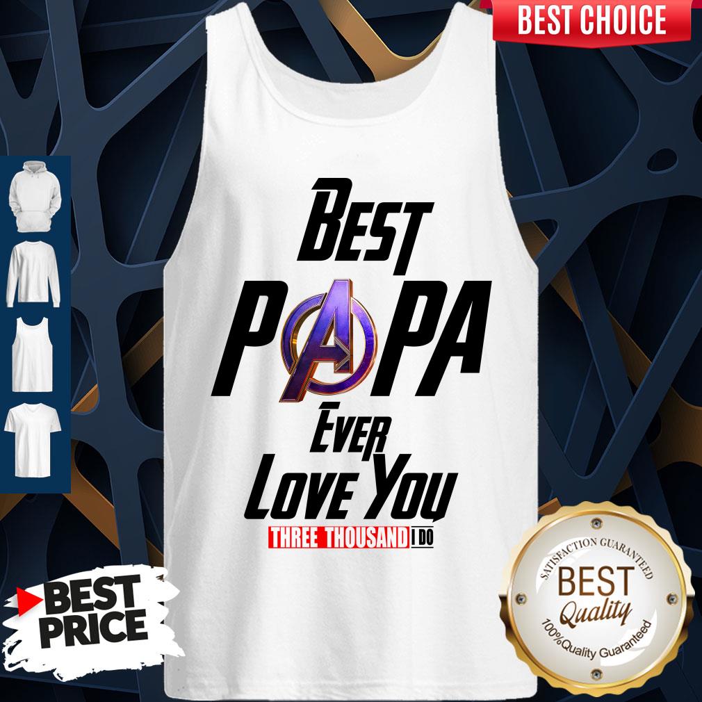 Best Papa Ever Love You Three Thousand I Do Tank Top