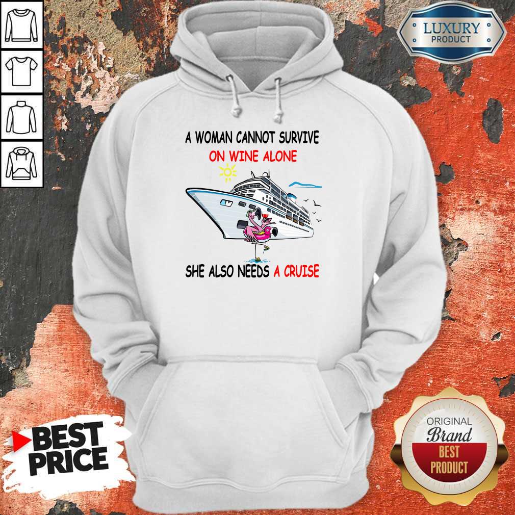 Flamingo A Woman Cannot Survive On Wine Alone She Also Needs A Cruise Hoodie