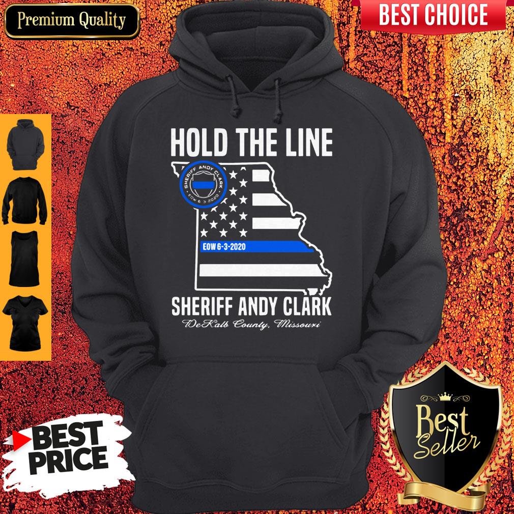 Hold The Line Sheriff Andy Clark DeKalb County Missouri Hoodie