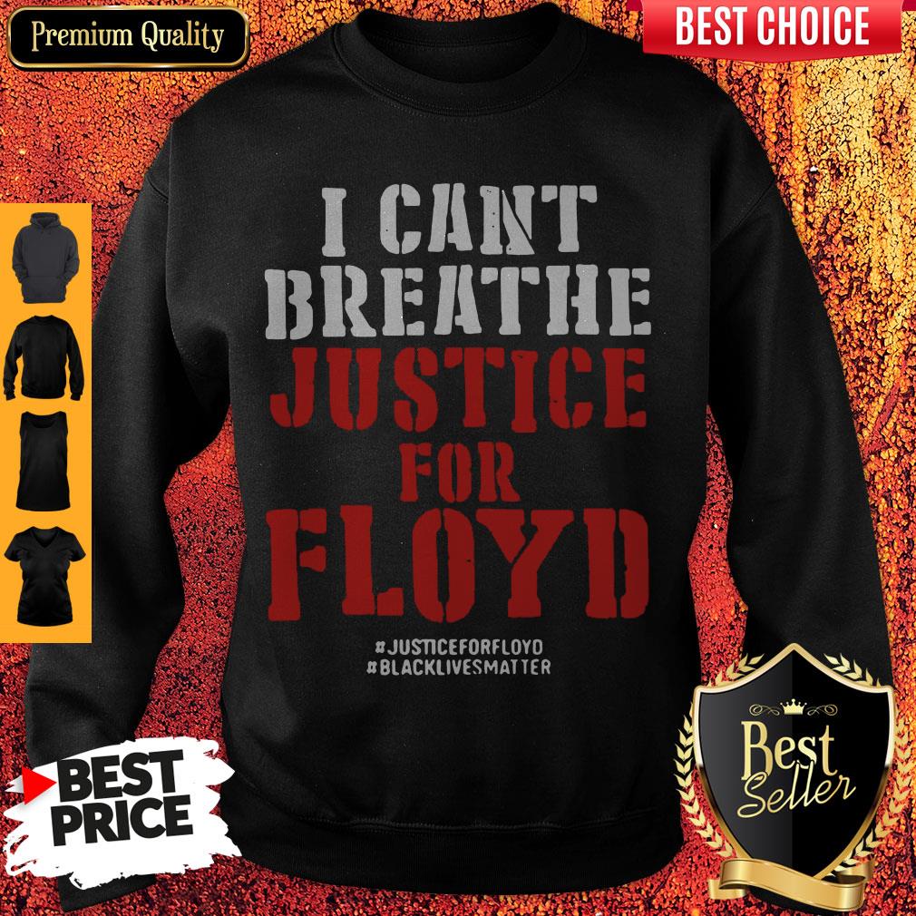 I Can’t Breathe Justice For Floyd Justice Floyd Black Lives Matter Sweatshirt