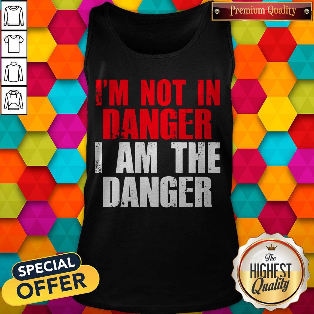 I’m Not In Danger I Am The Danger Vintage Tank Top
